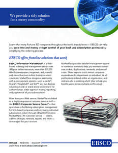 We provide a tidy solution for a messy commodity Learn what many Fortune 500 companies throughout the world already know — EBSCO can help you save time and money and get control of your book and subscription purchases 