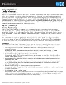 CLASSROOM ACTIVITY  Acid Oceans If you’re an ocean creature with a hard shell—like a sea urchin, hermit crab, or coral polyp—you prefer ocean water with a pH of about 8.2. This chemistry makes it easy to assemble y