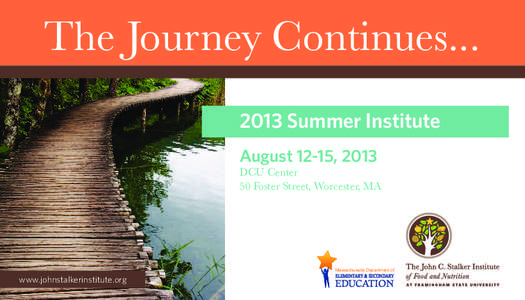 The Journey Continues[removed]Summer Institute August 12-15, 2013 DCU Center 50 Foster Street, Worcester, MA