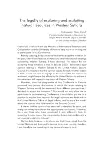 The legality of exploring and exploiting natural resources in Western Sahara Ambassador Hans Corell Former Under-Secretary-General for Legal Affairs and the Legal Counsel of the United Nations Sweden