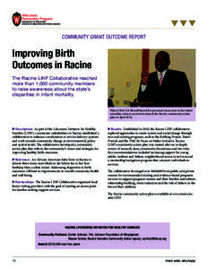 COMMUNITY GRANT OUTCOME REPORT  Improving Birth Outcomes in Racine The Racine LIHF Collaborative reached more than 1,000 community members