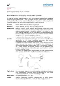 Technology Opportunity, Ref. No. UBMolecular Beacons: novel design leads to higher specificity An new way to create molecular beacons using non-nucleosidic building blocks enables a more specific hybridization w