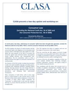 CLASA presents a two-day update and workshop on:  Consumer Law (including the National Credit Act, 34 of 2005 and the Consumer Protection Act, 68 of[removed]Presented by Alison Lee