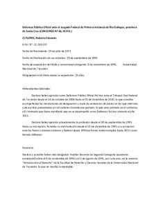   Defensor Público Oficial ante el Juzgado Federal de Primera Instancia de Río Gallegos, provincia  de Santa Cruz (CONCURSO Nº 46, M.P.D.)  2) FLORES, Roberto Eduardo  D.N.I. N°: [removed]