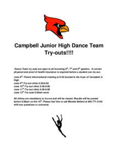 Campbell Junior High Dance Team Try-outs!!!! Dance Team try-outs are open to all incoming 6th, 7th and 8th graders. A current physical and proof of health insurance is required before a student can try-out. June 8th- Par