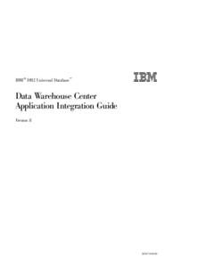 IBM® DB2 Universal Database™   Data Warehouse Center Application Integration Guide