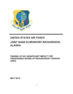 UNITED STATES AIR FORCE JOINT BASE ELMENDORF-RICHARDSON, ALASKA FINDING OF NO SIGNIFICANT IMPACT FOR PRESCRIBED BURNS AT RICHARDSON TRAINING