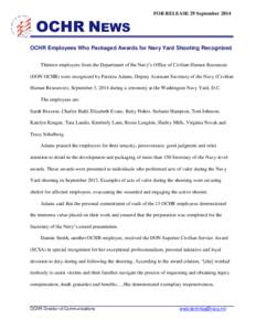 OCHR NEWS  FOR RELEASE 29 September 2014 OCHR Employees Who Packaged Awards for Navy Yard Shooting Recognized Thirteen employees from the Department of the Navy’s Office of Civilian Human Resources