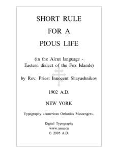 SHORT RULE FOR A PIOUS LIFE (in the Aleut language Eastern dialect of the Fox Islands) by Rev. Priest Innocent Shayashnikov 1902 A.D.