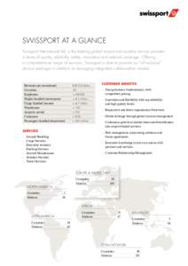 SWISSPORT AT A GLANCE Swissport International Ltd. is the leading global airport and aviation service provider in terms of quality, reliability, safety, innovation and network coverage. Offering a comprehensive range of 