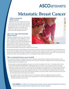 Metastatic Breast Cancer What is metastatic breast cancer? Metastatic breast cancer is breast cancer that has spread to other parts of the body. The most frequent sites are bones, lymph nodes, liver, lungs, and brain.