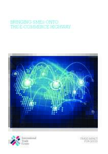 BRINGING SMES ONTO THE E-COMMERCE HIGHWAY TRADE IMPACT FOR GOOD