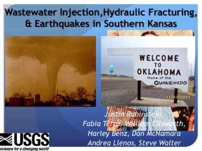 Wastewater Injection,Hydraulic Fracturing, & Earthquakes in Southern Kansas Justin Rubinstein, Fabia Terra, William Ellsworth, Harley Benz, Dan McNamara