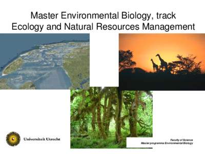 Master Environmental Biology, track Ecology and Natural Resources Management Faculty of Science Master programma Environmental Biology