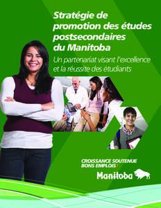 Stratégie de promotion des études postsecondaires du Manitoba Un partenariat visant l’excellence et la réussite des étudiants