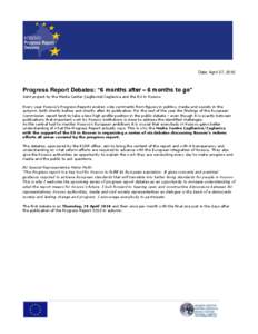 Date: April 27, 2010  Progress Report Debates: “6 months after – 6 months to go” Joint project by the Media Center Çagllavicë/Caglavica and the EU in Kosovo Every year Kosovo’s Progress Reports evokes wide comm