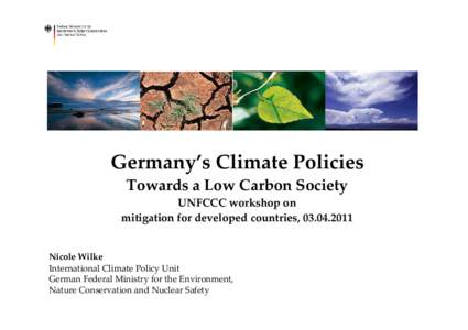 Germany’s Climate Policies Towards a Low Carbon Society UNFCCC workshop on  mitigation for developed countries, [removed]   Nicole Wilke