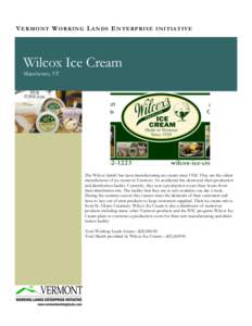 V E RM ON T W ORK IN G L A NDS E N TE RPR IS E IN ITIA T IV E  Wilcox Ice Cream Manchester, VT  The Wilcox family has been manufacturing ice cream since[removed]They are the oldest