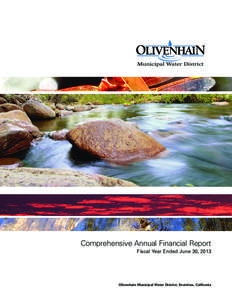 Comprehensive Annual Financial Report Fiscal Year Ended June 30, 2013 Olivenhain Municipal Water District, Encinitas, California  Comprehensive Annual Financial Report