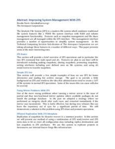 Abstract:	
  Improving	
  System	
  Management	
  With	
  ZFS	
    Brooks	
  Davis	
  <brooks@aero.org>	
   The	
  Aerospace	
  Corporation	
   	
   The	
  Zetabyte	
  File	
  System	
  (ZFS)	
  is	
  