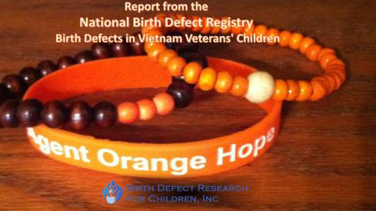 Vietnam	Veterans  Birth	Defects	Research	for	Children,	Inc. National	Birth	Defects	Registry	– Children	of	Vietnam	Veterans	and	Non-Veterans