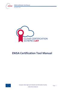 ENISA Certification Tool Manual November 2014 ENISA Certification Tool Manual  European Union Agency for Network and Information Security