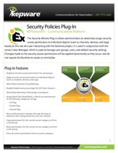 Communications for Automation | [removed]Security Policies Plug-In KEPServerEX – Communications Platform The Security Policies Plug-In allows administrators to selectively assign security