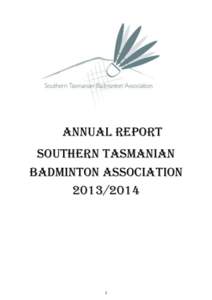 Annual report SOUTHERN TASMANIAN BADMINTON ASSOCIATION[removed]