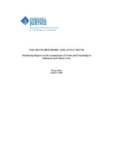 5 Hanover Square, 24th Floor, New York, NYTel: +. Fax: +TOO MUCH FRIENDSHIP, TOO LITTLE TRUTH Monitoring Report on the Commission of Truth and Friendship in Indonesia and Timor-Les