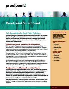 Proofpoint Smart Send Self-Remediation for Email Policy Violations Proofpoint Smart Send™—included in the Proofpoint Enterprise Protection™ and Proofpoint Enterprise Privacy™ email security and data loss preventi