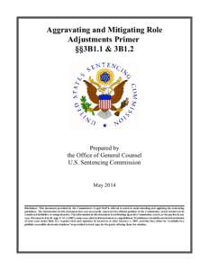 Aggravating and Mitigating Role Adjustments Primer §§3B1.1 & 3B1.2 Prepared by the Office of General Counsel