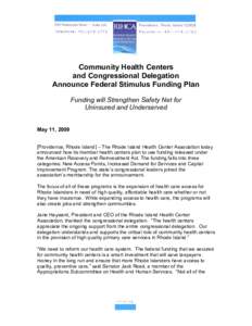 Community Health Centers and Congressional Delegation Announce Federal Stimulus Funding Plan Funding will Strengthen Safety Net for Uninsured and Underserved May 11, 2009