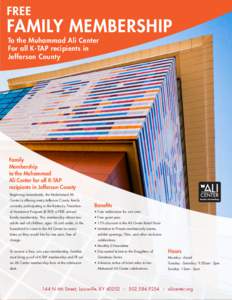 FREE  FAMILY MEMBERSHIP To the Muhammad Ali Center For all K-TAP recipients in Jefferson County