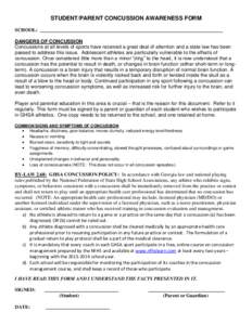 STUDENT/PARENT CONCUSSION AWARENESS FORM SCHOOL: __________________________________________________________________________ DANGERS OF CONCUSSION Concussions at all levels of sports have received a great deal of attentio