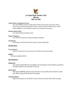 Las Vegas Radio Amateur Club Minutes May 18, 2016 Board, Officers and Members Present Jerry Sobel K0MBB, President; Charlie Shepard K7CBS Vice President; Gary Desler AA7YO, Secretary; Gerry Wojciechowski K9ADY Treasure; 