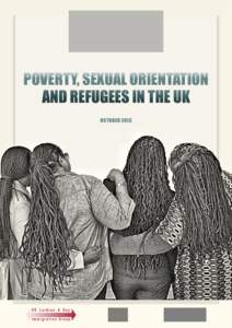 Poverty, Sexual Orientation and Refugees in the UK october 2013 Poverty, Sexual Orientation and Refugees in the UK