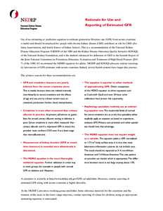 Rationale for Use and Reporting of Estimated GFR Use of an estimating or prediction equation to estimate glomerular filtration rate (GFR) from serum creatinine is useful and should be employed for people with chronic kid