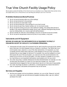 True Vine Church Facility Usage Policy  We are glad to provide the facilities of True Vine Church for our members to use. Please follow these policies during  that usage­­failure to do so