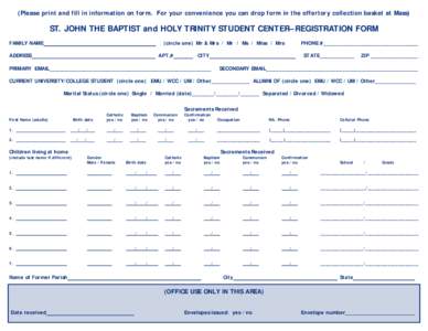 (Please print and fill in information on form. For your convenience you can drop form in the offertory collection basket at Mass)  ST. JOHN THE BAPTIST and HOLY TRINITY STUDENT CENTER– REGISTRATION FORM FAMILY NAME  (c