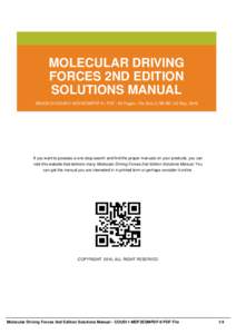 MOLECULAR DRIVING FORCES 2ND EDITION SOLUTIONS MANUAL EBOOK ID COUS11-MDF2ESMPDF-9 | PDF : 56 Pages | File Size 3,786 KB | 22 May, 2016  If you want to possess a one-stop search and find the proper manuals on your produc