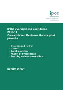 IPCC Oversight and confidence[removed]Casework and Customer Service pilot projects  