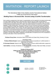 The International State Crime Initiative and the Transnational Institute invites you to the launch of the report Building Peace in Permanent War: Terrorist Listing & Conflict Transformation How do global counterterrorism