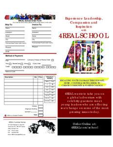 Experience Leadership, Compassion and Inspiration 4REAL School Order Form