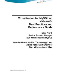 Virtualization for MySQL on VMware®: Best Practices and Performance Guide Mike Frank Senior Product Manager