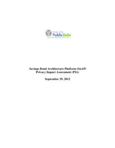 Savings Bond Architecture Platform (SnAP) Privacy Impact Assessment (PIA) September 29, 2012 Bureau of the Public Debt – SnAP Privacy Impact Assessment – September 29, 2012