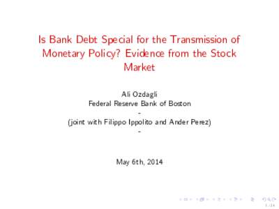 Is Bank Debt Special for the Transmission of Monetary Policy? Evidence from the Stock Market Ali Ozdagli Federal Reserve Bank of Boston (joint with Filippo Ippolito and Ander Perez)