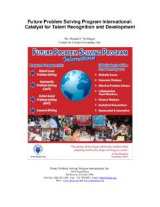 Future Problem Solving Program International: Catalyst for Talent Recognition and Development Dr. Donald J. Treffinger Center for Creative Learning, Inc.  Future Problem Solving Program International, Inc.