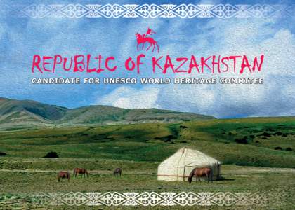Introduction Since the adoption of the Convention concerning the Protection of the World Cultural and Natural Heritage 1972 by the Republic of Kazakhstan in 1994, the revival of country’s deep and diverse cultural her