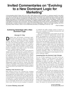 Invited Commentaries on “Evolving to a New Dominant Logic for Marketing” In the preceding article, Vargo and Lusch (V&L; 2004) observe that an evolution is underway toward a new dominant logic for marketing. The new 