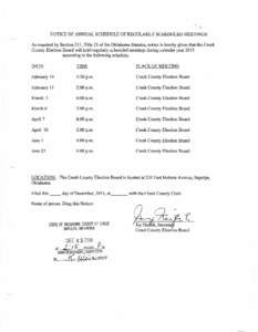 NOTICE OF ANNUAL SCHEDULE OF REGULARLY SCHEDULED MEETINGS As required by Section 311, Title 25 of the Oklahoma Statutes, notice is hereby given that the Creek County Election Board will hold regularly scheduled meetings 
